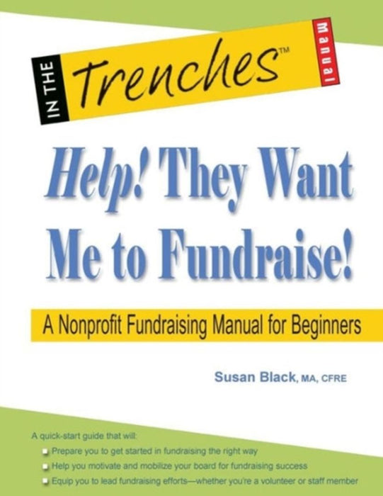 Help! They Want Me To Fundraise!: A Nonprofit Fundraising Manual for Beginners by Susan Black