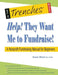 Help! They Want Me To Fundraise!: A Nonprofit Fundraising Manual for Beginners by Susan Black