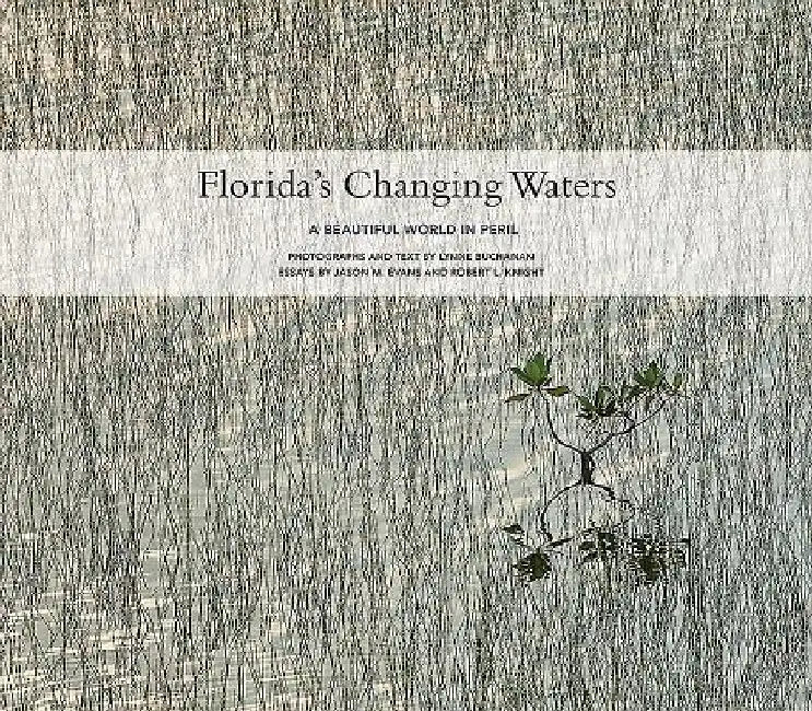 Florida's Changing Waters: A Beautiful World in Peril by Lynne Buchanan