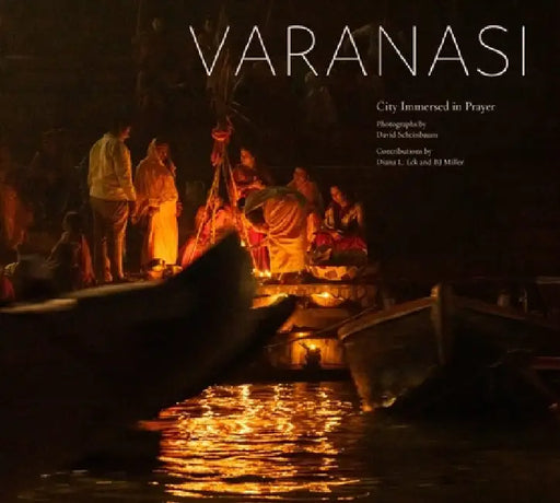 Varanasi: City Immersed in Prayer by David Scheinbaum