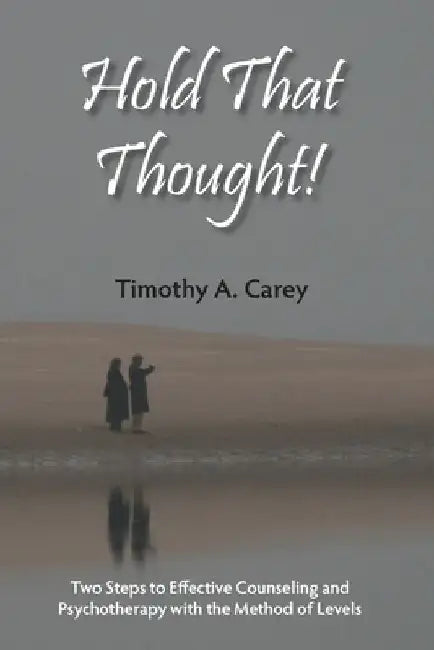 Hold That Thought! by Timothy a. Carey