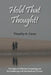 Hold That Thought! by Timothy a. Carey
