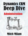 Dynamics CRM Deep Dive: Administration by Mitch Milam