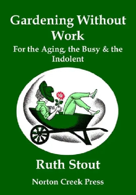 Gardening Without Work: For the Aging, the Busy & the Indolent (Large Print) by Ruth Stout