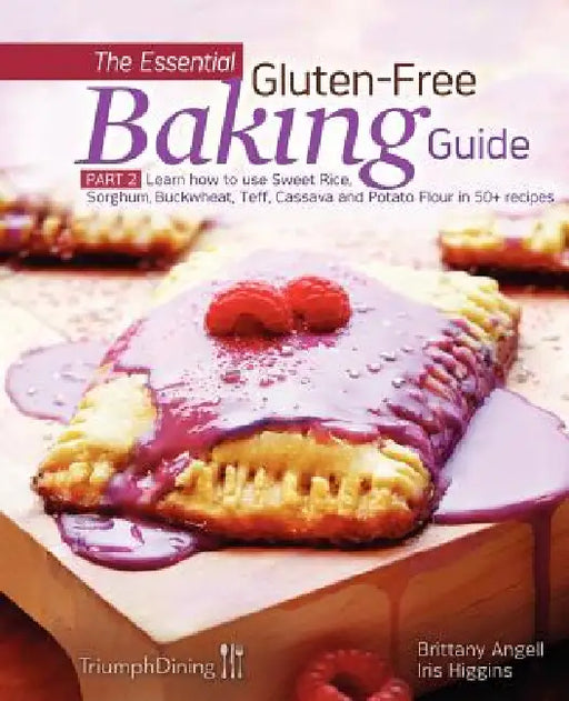 The Essential Gluten-Free Baking Guide Part 2 (Enhanced Edition) by Iris Higgins, Brittany Angell