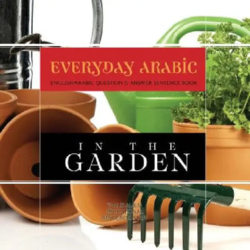 Everyday Arabic: In The Garden: English/Arabic Question & Answer Sentence Book by Taalib Al-ILM Education Resources Staff