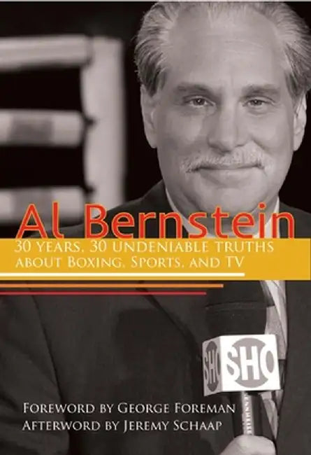 Al Bernstein: 30 Years, 30 Undeniable Truths about Boxing, Sports, and TV by Al Bernstein