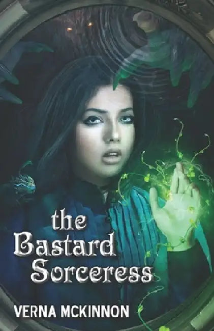 The Bastard Sorceress by Verna McKinnon
