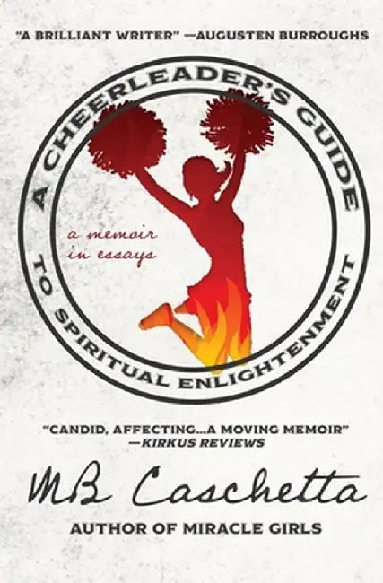 A Cheerleader's Guide to Spiritual Enlightenment: a memoir in essays by Mb Caschetta