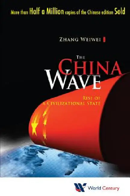 The China Wave: Rise of a Civil State by Zhang Weiwei