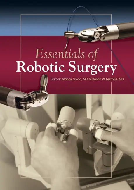 Essentials of Robotic Surgery by Manak Sood, Stefan W. Leichtle