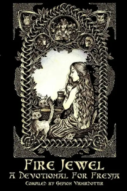 Fire Jewel: A Devotional For Freyja by Gefion Vanirdottir
