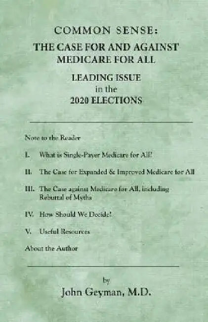 Common Sense: The Case For and Against Medicare For All by John Geyman