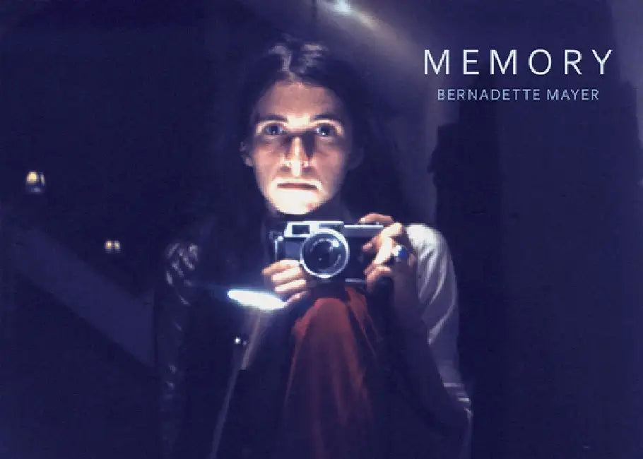 Bernadette Mayer: Memory by Bernadette Mayer