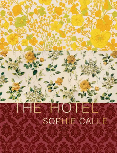 Sophie Calle: The Hotel by Sophie Calle
