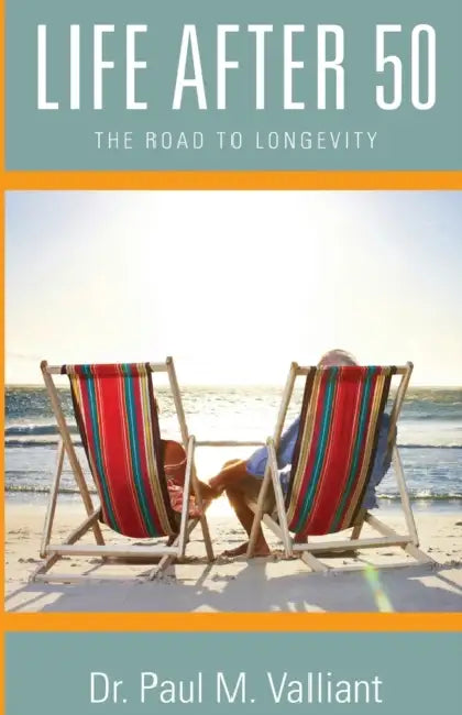 Life After 50: The Road to Longevity by Paul M. Valliant