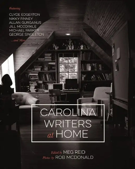 Carolina Writers at Home by Meg Reid, Rob McDonald