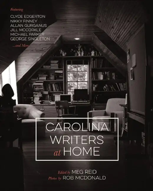 Carolina Writers at Home by Meg Reid, Rob McDonald