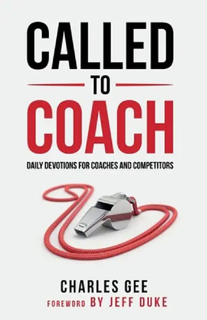 Called to Coach: Daily Devotions for Coaches and Competitors by Gee Charles