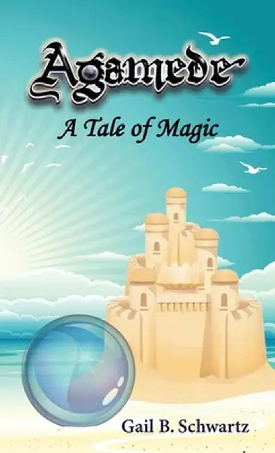 Agamede, a Tale of Magic by Gail B. Schwartz