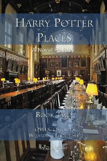 Harry Potter Places Book Two - Owls: Oxford Wizarding Locations by Charly D. Miller