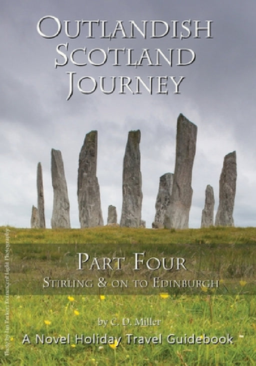 Outlandish Scotland Journey: Part Four by C. D. Miller