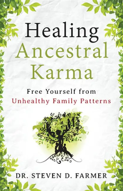 Healing Ancestral Karma: Free Yourself from Unhealthy Family Patterns by Dr Steven Farmer