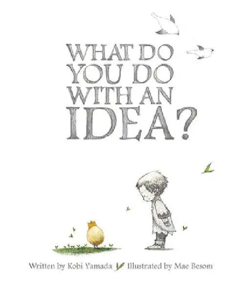 What Do You Do with an Idea? by Kobi Yamada