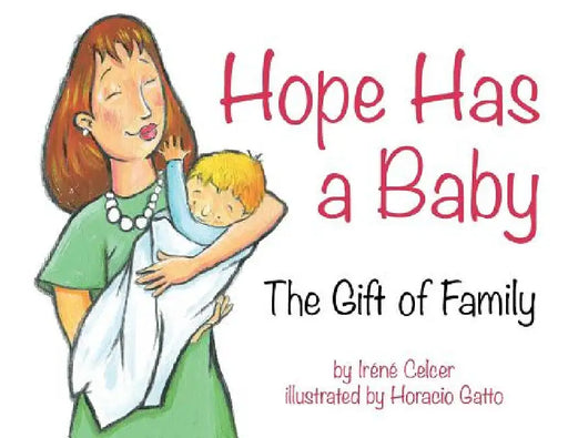 Hope Has a Baby: The Gift of Family by Irene Celcer