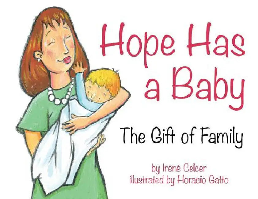 Hope Has a Baby: The Gift of Family by Irene Celcer