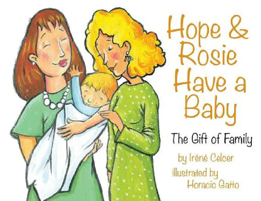 Hope & Rosie Have a Baby: The Gift of Family by Irene Celcer