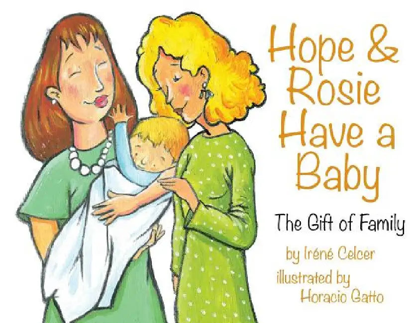 Hope & Rosie Have a Baby: The Gift of Family by Irene Celcer