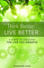 Think Better. Live Better.: 5 Steps to Create the Life You Deserve by Francine Huss