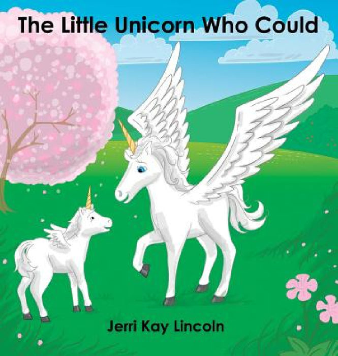 The Little Unicorn Who Could by Jerri Kay Lincoln
