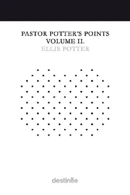 Pastor Potter's Points Volume II by Ellis Potter