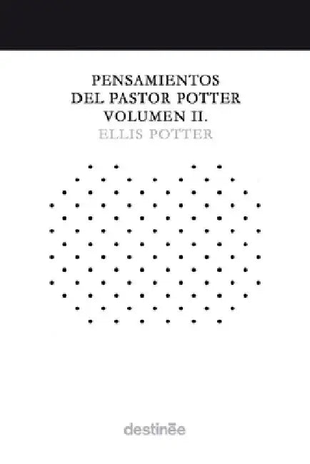 Pensamientos del Pastor Potter Volumen II by Ellis Potter
