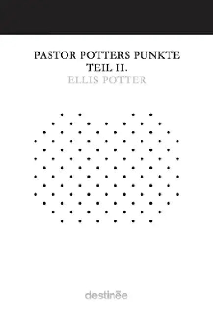Pastor Potters Punkte Teil II. by Ellis Potter