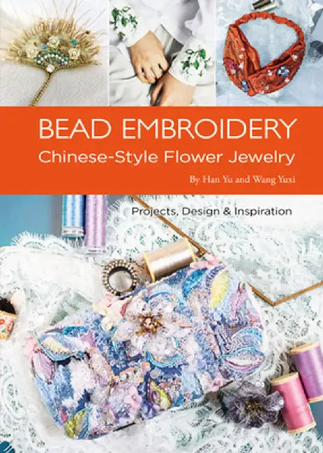 Bead Embroidery: Chinese-Style Flower Jewelry by Yu Han