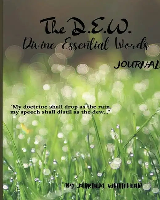 The D.E.W. Divine Essential Words Journal by Miriam Whitehead