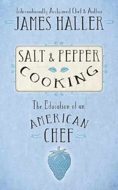 Salt & Pepper Cooking by James Haller