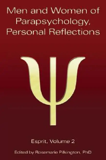 Men and Women of Parapsychology, Personal Reflections, Esprit Volume 2 by Rosemarie Pilkington
