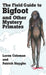 The Field Guide to Bigfoot and Other Mystery Primates by Loren Coleman, Patrick Huyghe