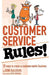 Customer Service Rules!: 52 Ways to Create A Customer-Centric Business by Steve Hickner