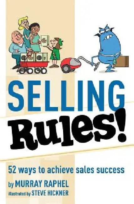 Selling Rules!: 52 ways you can achieve sales success by Murray Raphel