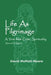 Life as Pilgrimage: A View from Celtic Spirituality by David Moffett-Moore