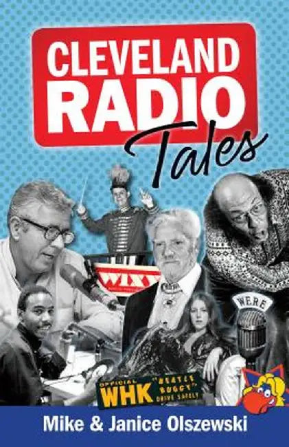 Cleveland Radio Tales: Stories from the Local Radio Scene of the 1960s, '70s, '80s, and '90s by Mike Olszewski