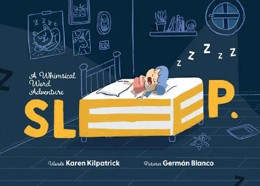 Sleep: A Whimsical Word Adventure Into the Imaginative World of Sleep by Karen Kilpatrick