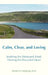 Calm, Clear, and Loving: Soothing the Distressed Mind, Healing the Wounded Heart by Mitchell D. Ginsberg