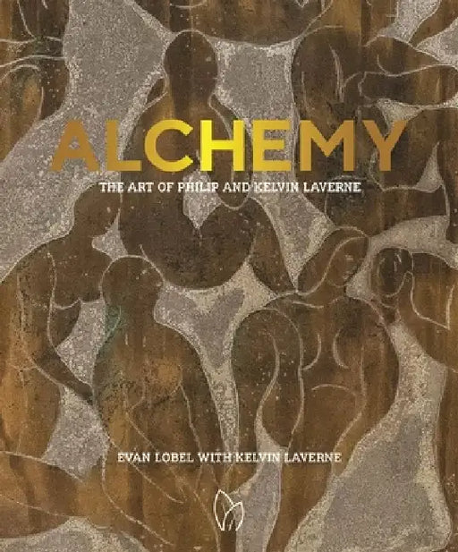 Alchemy: The Art of Philip and Kelvin Laverne by Evan Lobel