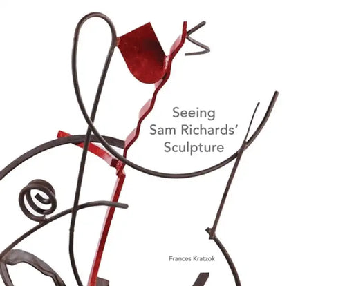 Seeing Sam Richards' Sculpture by Frances Kratzok